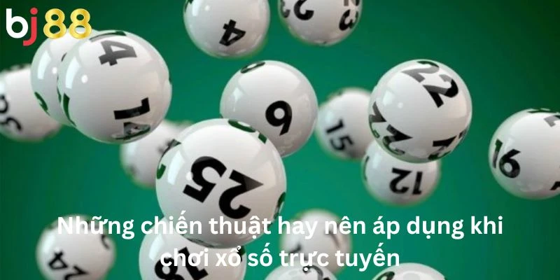 Những chiến thuật hay nên áp dụng khi chơi xổ số trực tuyến